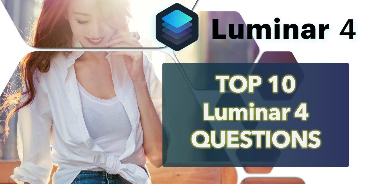 TOP 10 Luminar 4 Q&A