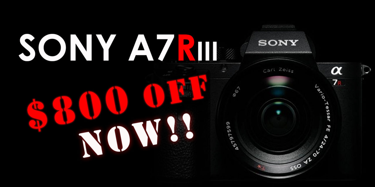 Sony A7R III – $800 OFF!
