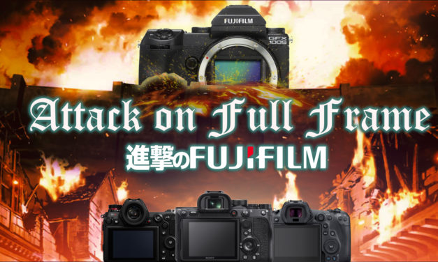Attack on Fullframe “進撃のFujifilm”