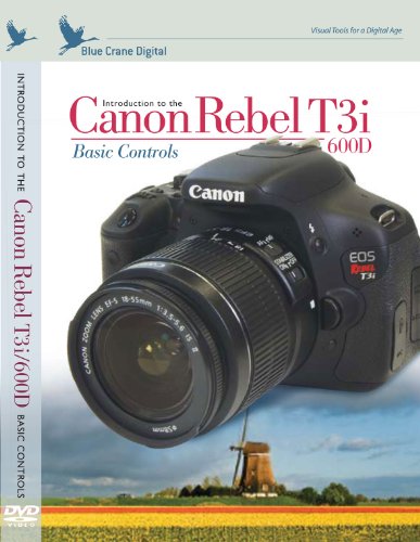 Master Your Canon Rebel T3i/EOS 600D with Blue Crane’s Action-Packed DVD
